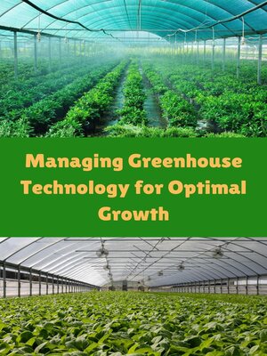 cover image of Managing Greenhouse Technology for Optimal Growth